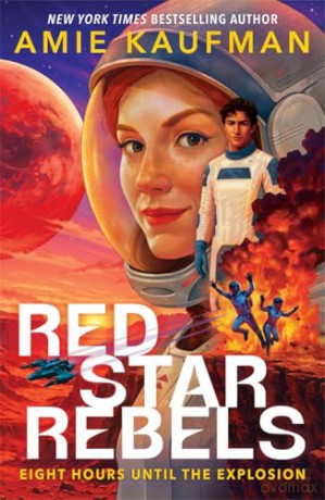 Red Star Rebels: the explosive new novel from the queen of YA sci-fi - Amie Kaufman [KSIĄŻKA]
