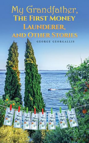 My Grandfather, The First Money Launderer, and Other Stories - George Georgallis [KSIĄŻKA]