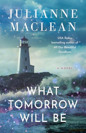 What Tomorrow Will Be: A Novel - Julianne MacLean [KSIĄŻKA]