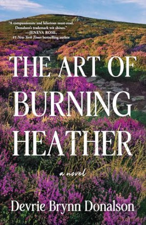 The Art of Burning Heather: A Novel - Devrie Brynn Donalson [KSIĄŻKA]