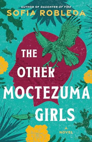 The Other Moctezuma Girls: A Novel - Sofia Robleda [KSIĄŻKA]