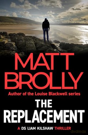 The Replacement: 2 (DS Liam Kilshaw) - Matt Brolly [KSIĄŻKA]