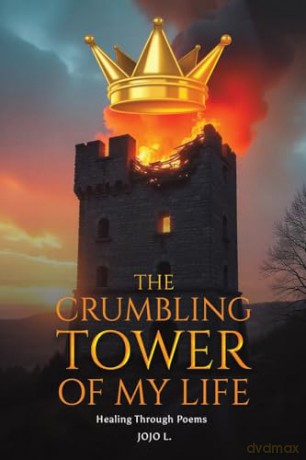 The Crumbling Tower of My Life: Healing Through Poems - Jojo L. [KSIĄŻKA]
