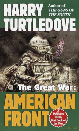 American Front (the Great War, Book One): 1 (Southern Victory: The Great War) - Harry Turtledove [KSIĄŻKA]
