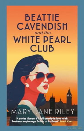 Beattie Cavendish and the White Pearl Club: The compelling mystery series set at the dawn of the Cold War - Mary-Jane Riley [KSIĄŻKA]