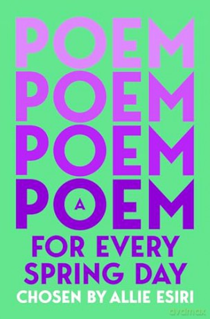 A Poem for Every Spring Day: A collection of uplifting poems, the perfect gift for poetry lovers (A Poem for Every Day and Night of the Year, 4) - Allie Esiri [KSIĄŻKA]
