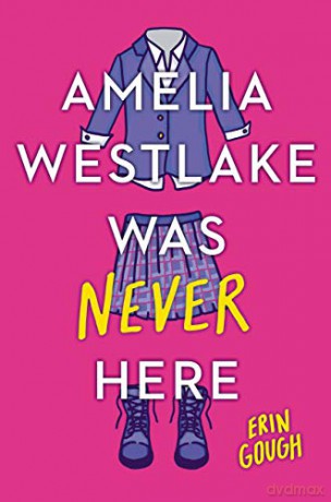 Amelia Westlake Was Never Here - Erin Gough [KSIĄŻKA]