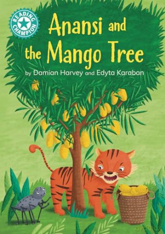 Anansi and the Mango Tree: Independent reading Turquoise 7 (Reading Champion) - Damian Harvey [KSIĄŻKA]