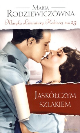 Jaskółczym szlakiem. Klasyka Literatury Kobiecej. Tom 23 - Maria Rodziewiczówna [KSIĄŻKA]