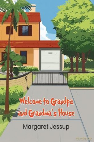 Welcome to Grandpa and Grandma's House - Margaret Jessup [KSIĄŻKA]