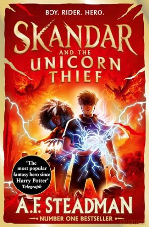 Skandar and the Unicorn Thief: GO ALL IN for the National Year of Reading with the biggest fantasy adventure series since Harry Potter: Volume 1 - A.F. Steadman [KSIĄŻKA]
