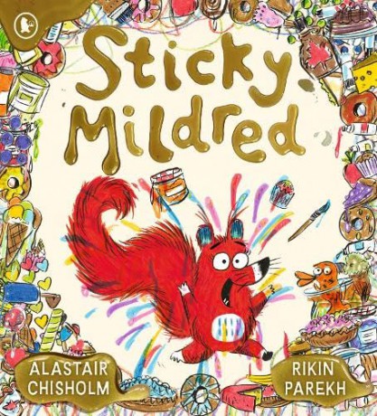 Sticky Mildred: Get kids excited about bath time in a funny story of mess, mayhem, and getting clean again! From an award-winning author, for ages 2-5 - Alastair Chisholm [KSIĄŻKA]