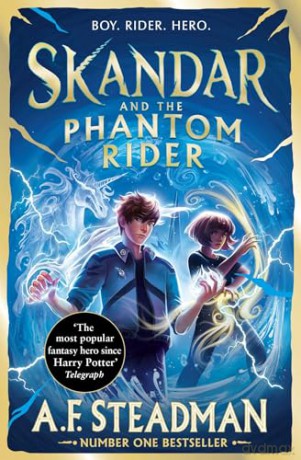 Skandar and the Phantom Rider: GO ALL IN for the National Year of Reading with the spectacular sequel to Skandar and the Unicorn Thief, the biggest fantasy adventure since Harry Potter - A.F. Steadman [KSIĄŻKA]