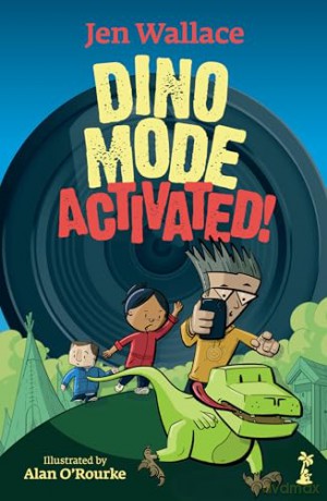 Dino Mode Activated! - From the Award-Winning Author of Dinosaur Pie: 2 - Jen Wallace [KSIĄŻKA]