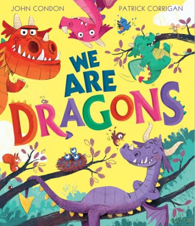 We Are Dragons: A hilarious rhyming picture book packed with fun and delightful details to discover in every illustration! - John Condon [KSIĄŻKA]