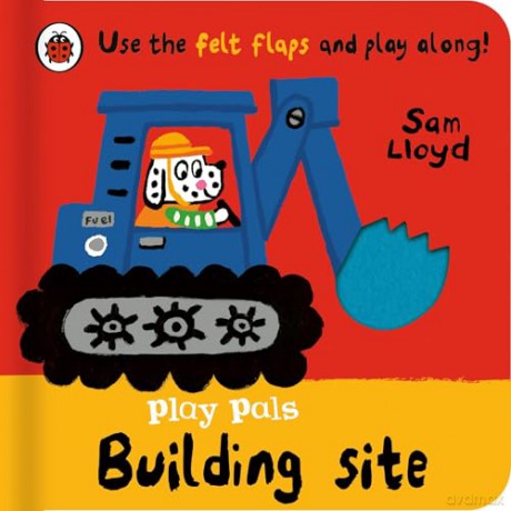 Play Pals: Building Site: Use the felt flaps and play along! - Sam Lloyd [KSIĄŻKA]