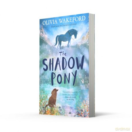 The Shadow Pony: A phenomenally moving middle-grade animal story that children will fall in love with - Olivia Wakeford [KSIĄŻKA]