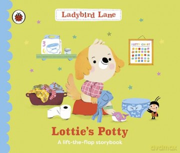 Ladybird Lane: Lottie's Potty: A lift-the-flap storybook - Nora Dare [KSIĄŻKA]