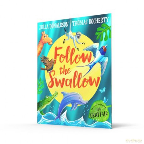 Follow the Swallow: A brilliantly funny illustrated children's picture book about friendship - Julia Donaldson [KSIĄŻKA]