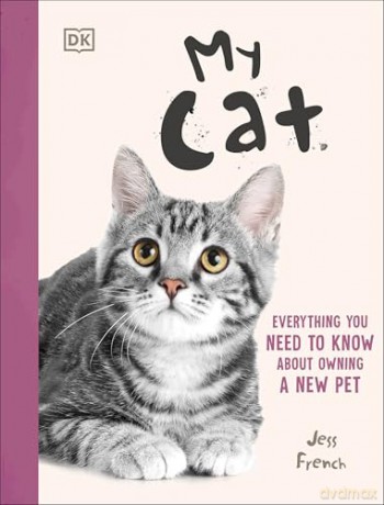 My Cat: Everything You Need to Know About Owning a New Pet - Jess French [KSIĄŻKA]