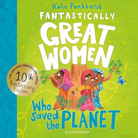 Fantastically Great Women Who Saved the Planet: Discover 13 true stories of visionary women who fought to protect our planet - 10 year anniversary edition - Kate Pankhurst [KSIĄŻKA]