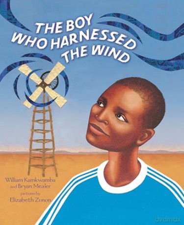 The Boy Who Harnessed the Wind: Picture Book Edition - William Kamkwamba [KSIĄŻKA]