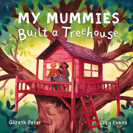 My Mummies Built a Treehouse - Gareth Peter [KSIĄŻKA]