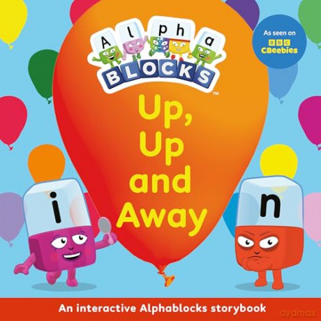 Up, Up and Away: An Interactive Alphablocks Storybook - Perfect for Preschoolers Aged 3-5 Years!: 6 (Alphablocks Read Together 10 Book Collection) - Alphablocks [KSIĄŻKA]