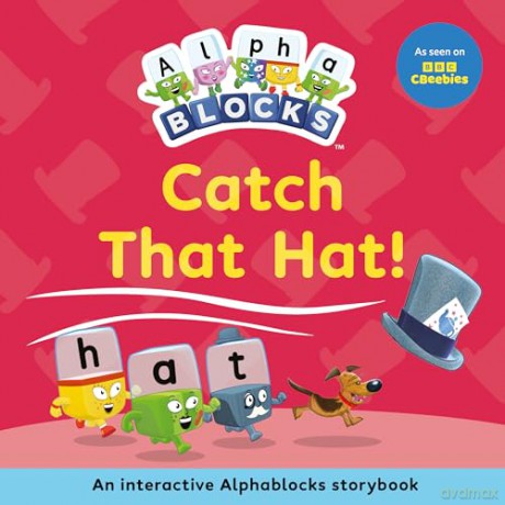 Catch That Hat!: An Interactive Alphablocks Storybook - Perfect for Preschoolers Aged 3-5 Years!: 7 (Alphablocks Read Together 10 Book Collection) - Alphablocks [KSIĄŻKA]