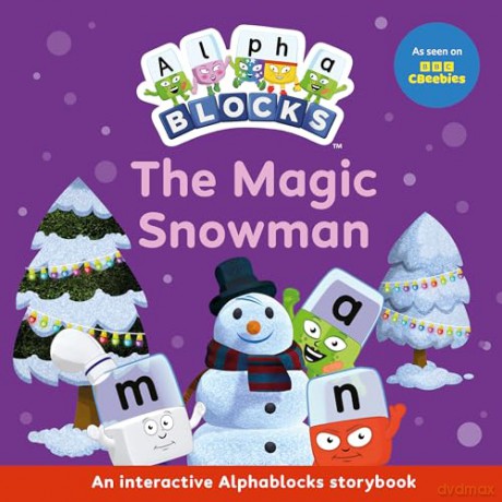 The Magic Snowman: An Interactive Alphablocks Storybook - Perfect for Preschoolers Aged 3-5 Years!: 8 (Alphablocks Read Together 10 Book Collection) - Alphablocks [KSIĄŻKA]