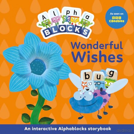 Wonderful Wishes: An Interactive Alphablocks Storybook - Perfect for Preschoolers Aged 3-5 Years!: 4 (Alphablocks Read Together 10 Book Collection) - Alphablocks [KSIĄŻKA]