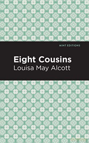 Eight Cousins (Mint Editions (The Children's Library)) - Louisa May Alcott [KSIĄŻKA]