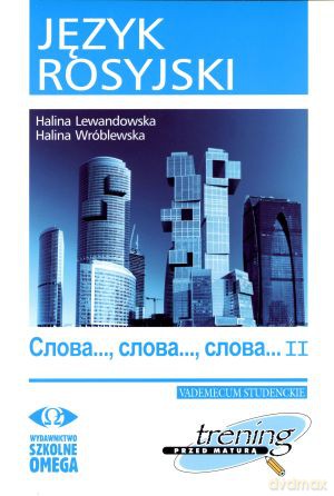 Język rosyjski. Słowa..., słowa..., słowa... 2. Vademecum studenckie - Halina Lewandowska, Halina Wróblewska [KSIĄŻKA]