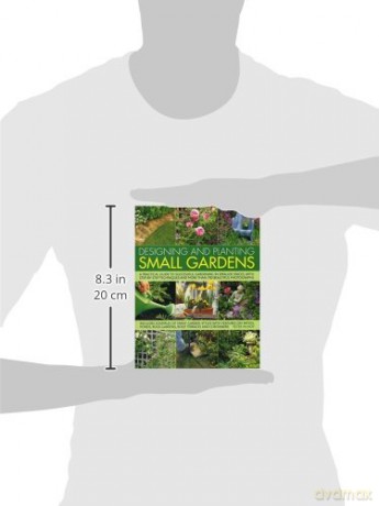 Designing and Planting Small Gardens: A Practical Guide to Successful Gardening in Smaller Spaces, with Step-By-Step Techniques and More Than 700 Beautiful Photographs - Mchoy Peter [KSIĄŻKA]
