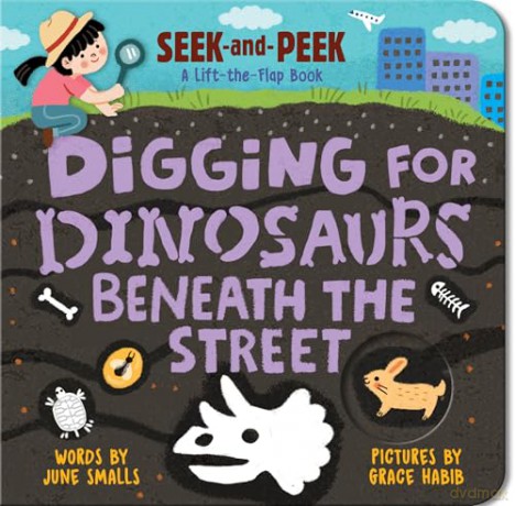 Digging for Dinosaurs: Beneath the Street - June Smalls [KSIĄŻKA]