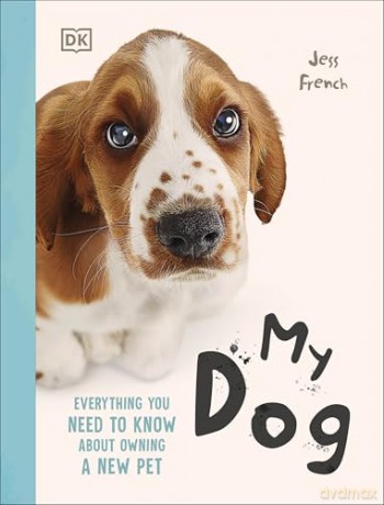My Dog: Everything You Need to Know About Owning a New Pet - Jess French [KSIĄŻKA]
