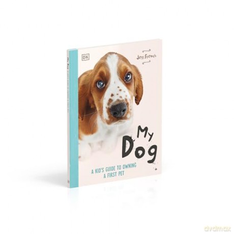 My Dog: Everything You Need to Know About Owning a New Pet - Jess French [KSIĄŻKA]