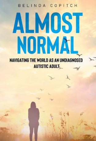 Almost Normal: Navigating the world as an undiagnosed autistic adult - Belinda Copitch [KSIĄŻKA]