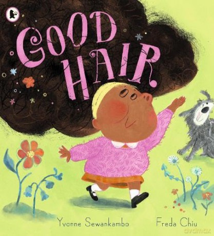 Good Hair: A positive book of hair-confidence for 3-7-year-olds - Yvonne Sewankambo [KSIĄŻKA]