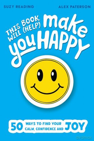 This Book Will (Help) Make You Happy: 50 Ways to Find Some Calm, Build Your Confidence and Make Yourself Smile - Suzy Reading [KSIĄŻKA]