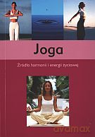 Joga. Źródło harmonii i energii życiowej [KSIĄŻKA]
