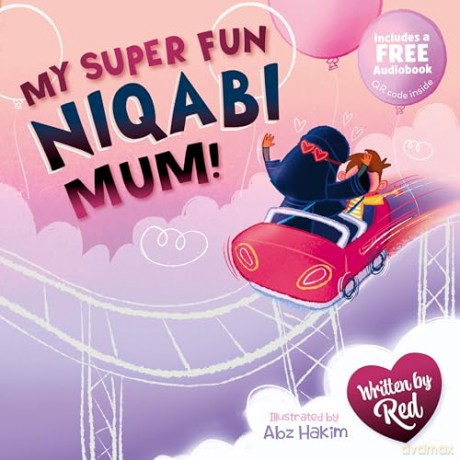 My Super Fun Niqabi Mum! - A joyful, inclusive story about the universal bond between parent and child. Perfect for young Muslim readers! - Red [KSIĄŻKA]