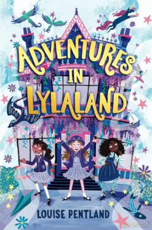 Adventures in Lylaland: the magical debut children's novel from bestselling author Louise Pentland! - Louise Pentland [KSIĄŻKA]