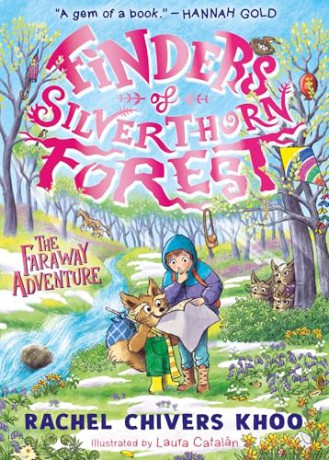 Finders of Silverthorn Forest: The Faraway Adventure: A cosy illustrated story of magical creatures, friendship and courage - for boys and girls age 7, 8, 9, 10: 2 - Rachel Chivers Khoo [KSIĄŻKA]