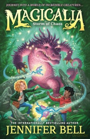 Magicalia: Storm of Chaos: Journey into a world of incredible creatures in science-packed fantasy adventure; When an invention is damaged, magical beasts escape across the globe: 3 - Jennifer Bell [KSIĄŻKA]