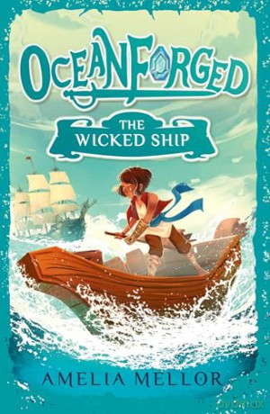 The Wicked Ship: Volume 1 (Oceanforged) - Amelia Mellor [KSIĄŻKA]