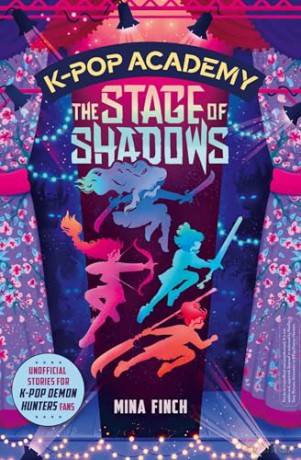 K-Pop Academy: The Stage of Shadows: Unofficial adventure stories for K-Pop Demon Hunters fans: Volume 1 - Mina Finch [KSIĄŻKA]