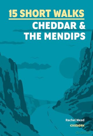 15 Short Walks Cheddar and the Mendips (Cicerone Guides) - Rachel Mead [KSIĄŻKA]