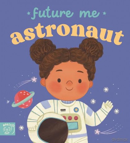 Future Me: Astronaut - Nadia Gunawan [KSIĄŻKA]
