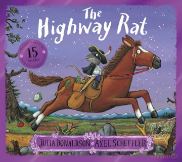 The Highway Rat 15th Anniversary Edition: A super special and shiny anniversary edition of Julia Donaldson and Axel Scheffler's classic adventurous tale - Julia Donaldson [KSIĄŻKA]